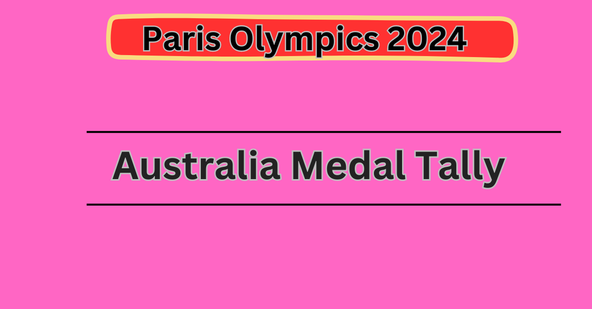 Paris Olympic 2024 Australia Medal Tally