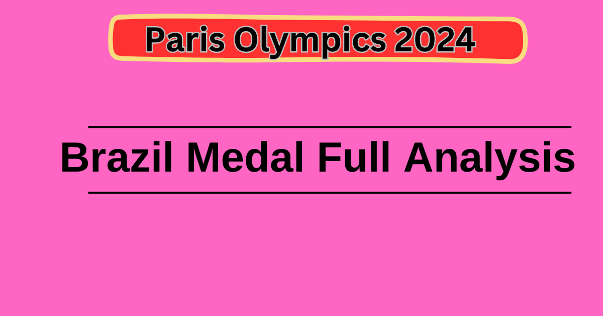 Paris Olympic 2024 Brazil Medal Table