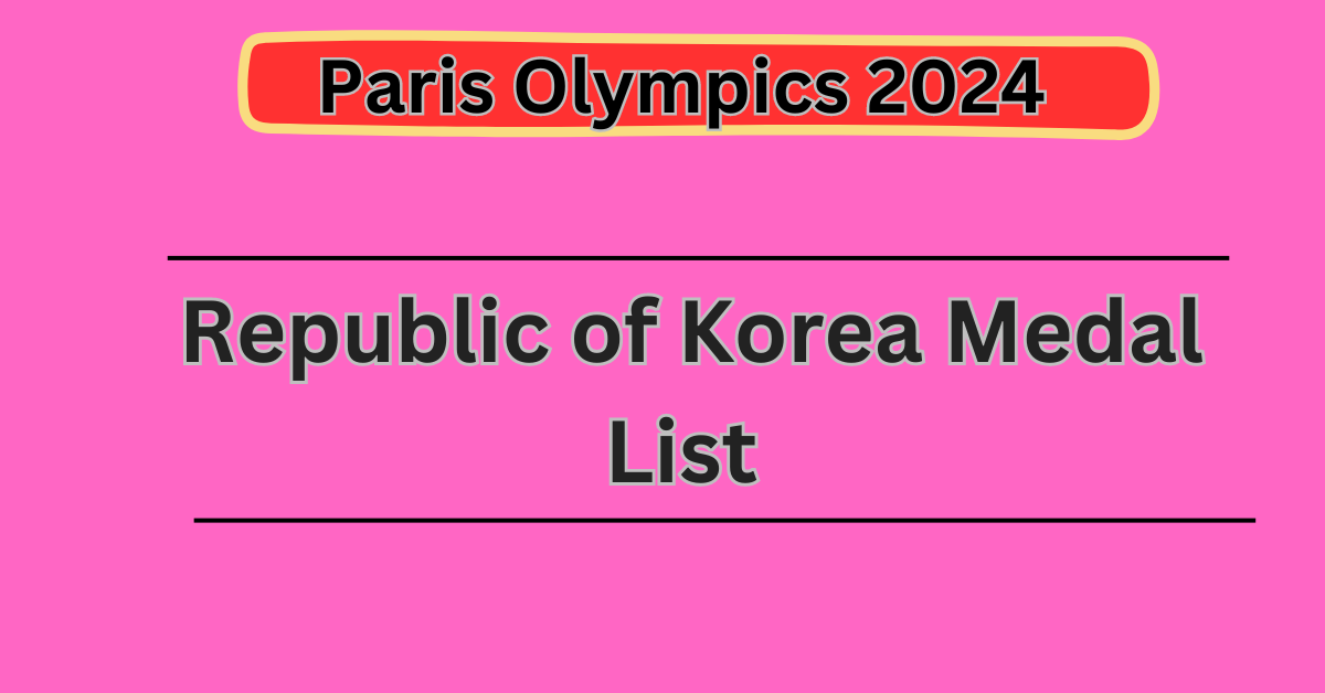 Paris Olympics 2024 Republic of Korea Medal List